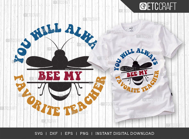 You Will Always Bee My Favourite Teacher SVG Cut File, Teacher Svg, Teacher Appreciation, Book Svg, School, Teach svg, Last Day Of School Svg, Teacher Quotes, SVG ETC Craft 