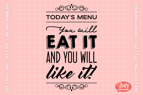 YOU WILL EAT IT AND YOU WILL LIKE IT | funny kitchen SVG SVG Partypantaloons 