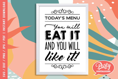 YOU WILL EAT IT AND YOU WILL LIKE IT | funny kitchen SVG SVG Partypantaloons 