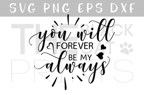 You will forever be my always Cut file SVG TheBlackCatPrints 