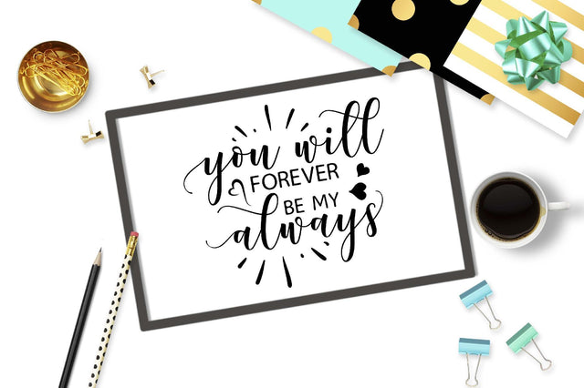 You will forever be my always Cut file SVG TheBlackCatPrints 