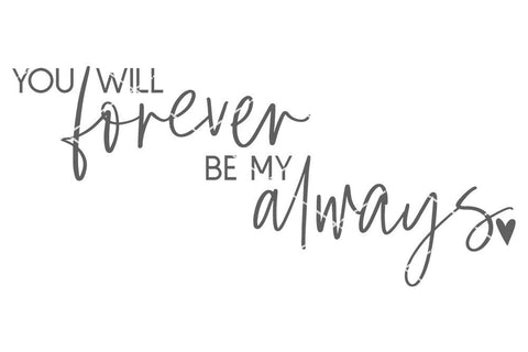 You Will Forever Be My Always - Farmhouse Romance Sign SVG SVG So Fontsy Design Shop 