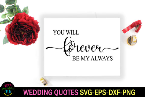 You Will Forever Be My Always I Wedding SVG SVG Happy Printables Club 