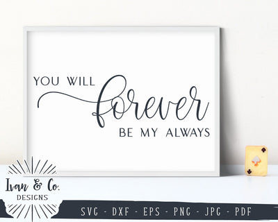 You Will Forever Be My Always | Love Quote | Bedroom Sign SVG (850770566) SVG Ivan & Co. Designs 