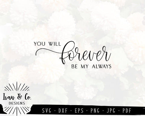 You Will Forever Be My Always | Love Quote | Bedroom Sign SVG (850770566) SVG Ivan & Co. Designs 