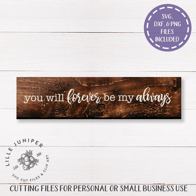 You Will Forever Be My Always | Rustic Sign SVG | Farmhouse Decor SVG LilleJuniper 