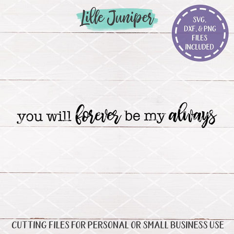 You Will Forever Be My Always | Rustic Sign SVG | Farmhouse Decor SVG LilleJuniper 