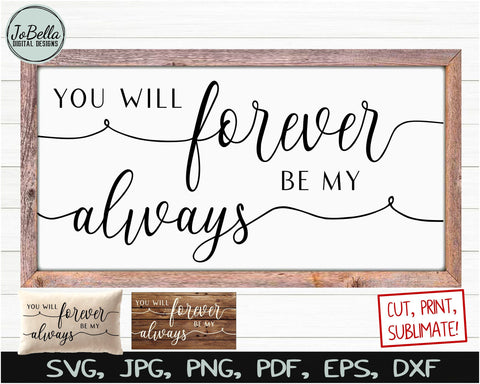 You Will Forever Be My Always SVG Cut File and Printable SVG JoBella Digital Designs 