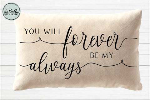 You Will Forever Be My Always SVG Cut File and Printable SVG JoBella Digital Designs 
