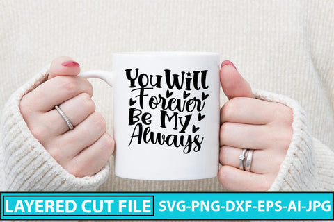 You Will Forever Be My Always SVG Cut File SVG Syaman 