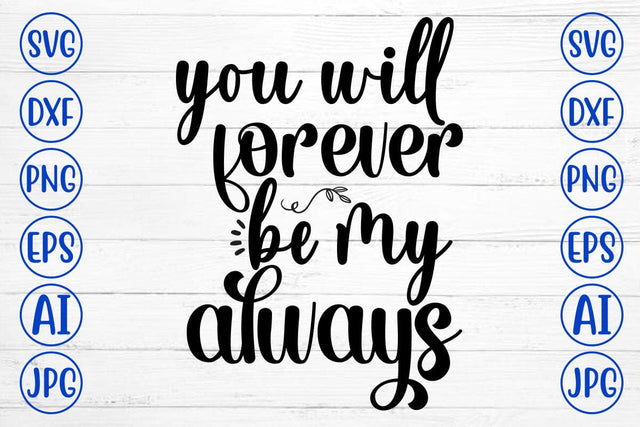 you will forever be my always SVG Cut File SVG Syaman 