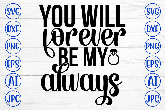 You Will Forever Be My Always SVG Cut File SVG Syaman 
