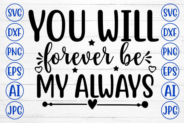 YOU WILL FOREVER BE MY ALWAYS SVG Cut File SVG Syaman 