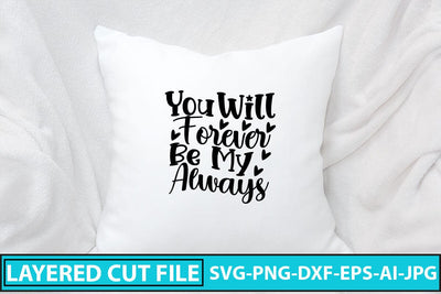 You Will Forever Be My Always SVG Cut File SVG Syaman 