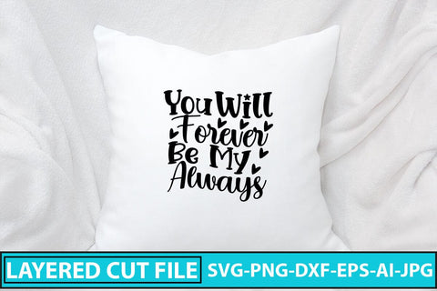 You Will Forever Be My Always SVG Cut File SVG Syaman 