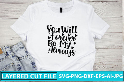 You Will Forever Be My Always SVG Cut File SVG Syaman 