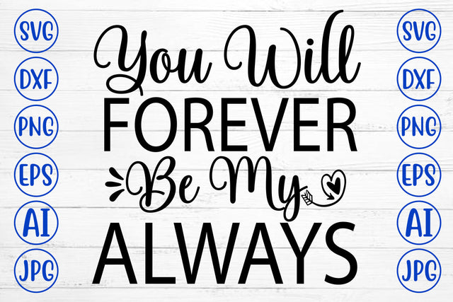 You Will Forever Be My Always SVG Cut File SVG Syaman 