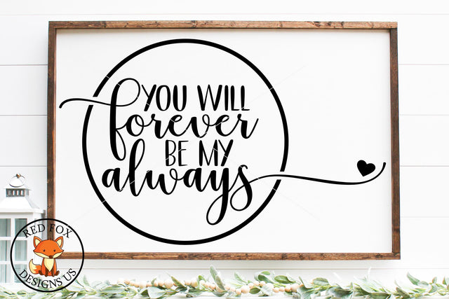 You Will Forever Be My Always SVG | Farmhouse Wedding File SVG RedFoxDesignsUS 