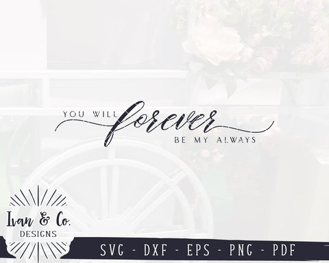 You Will Forever Be My Always SVG Files | Bedroom Sign Svg | Farmhouse Svg | Commercial Use | Cutting Files (1109311102) SVG Ivan & Co. Designs 