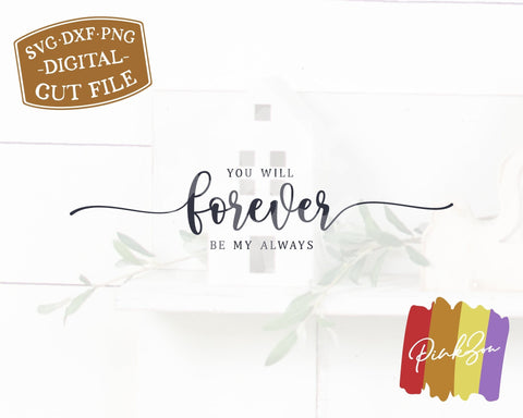 You Will Forever be my Always SVG Files, Bedroom Sign Svg, Valentine's Day, Cricut, Silhouette, Commercial Use, Digital Cut Files, DXF PNG (1348346618) SVG PinkZou 