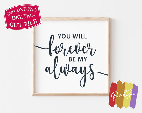 You Will Forever be my Always SVG Files, Bedroom Svg, Valentine's Day, Love, Cricut, Silhouette, Commercial Use, Digital Cut Files, DXF PNG (1376283669) SVG PinkZou 