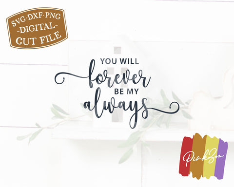 You Will Forever be my Always SVG Files, Bedroom Svg, Valentine's Day, Love, Cricut, Silhouette, Commercial Use, Digital Cut Files, DXF PNG (1376283669) SVG PinkZou 