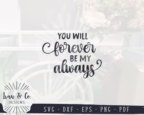 You Will Forever be my Always SVG Files | Love Svg | Bedroom Svg | Wedding Svg | Commercial Use | Cricut | Silhouette | Digital Cut Files | DXF PNG (1376135775) SVG Ivan & Co. Designs 