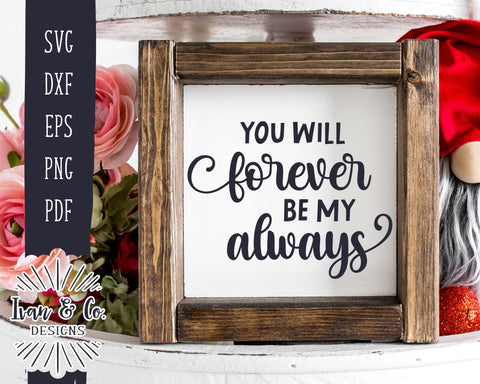 You Will Forever be my Always SVG Files | Love Svg | Bedroom Svg | Wedding Svg | Commercial Use | Cricut | Silhouette | Digital Cut Files | DXF PNG (1376135775) SVG Ivan & Co. Designs 