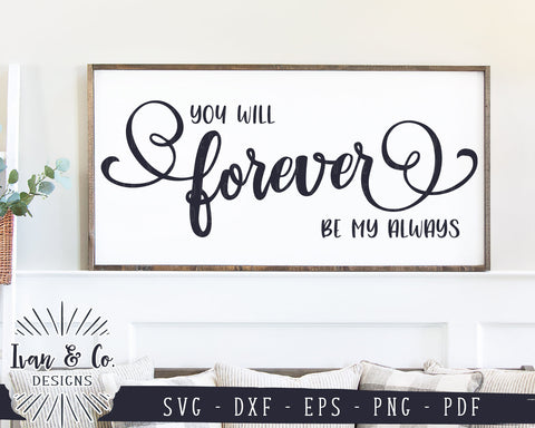 You Will Forever be my Always SVG Files | Wedding Svg | Love Quote Svg | Bedroom Svg | Commercial Use | Digital Cut Files (1217462407) SVG Ivan & Co. Designs 