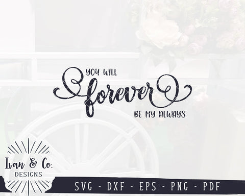 You Will Forever be my Always SVG Files | Wedding Svg | Love Quote Svg | Bedroom Svg | Commercial Use | Digital Cut Files (1217462407) SVG Ivan & Co. Designs 