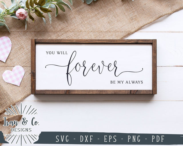 You Will Forever be my Always SVG Files | Wedding SVG | Love Quote SVG | Bedroom SVG | Cricut | Silhouette | Commercial Use | Cut Files (1054341723) SVG Ivan & Co. Designs 