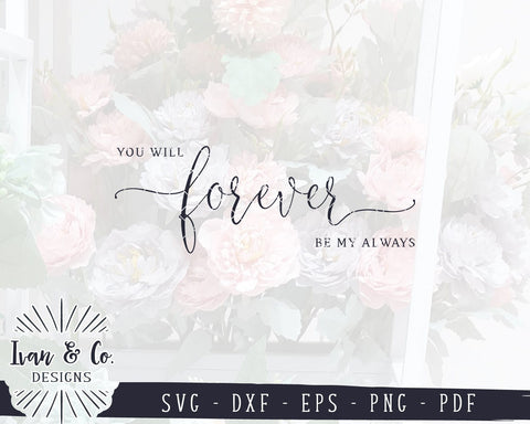You Will Forever be my Always SVG Files | Wedding SVG | Love Quote SVG | Bedroom SVG | Cricut | Silhouette | Commercial Use | Cut Files (1054341723) SVG Ivan & Co. Designs 