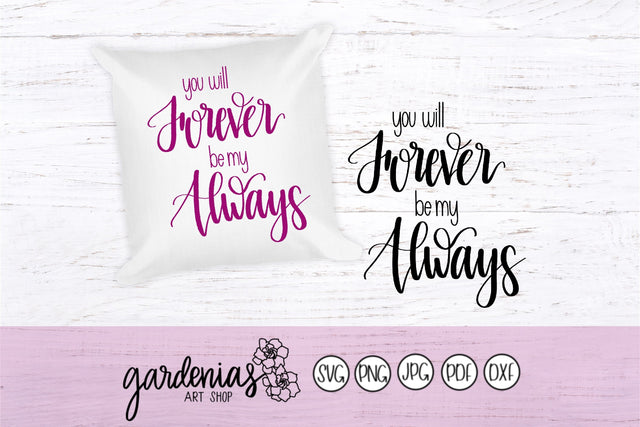 You Will Forever Be My Always SVG Gardenias Art Shop 