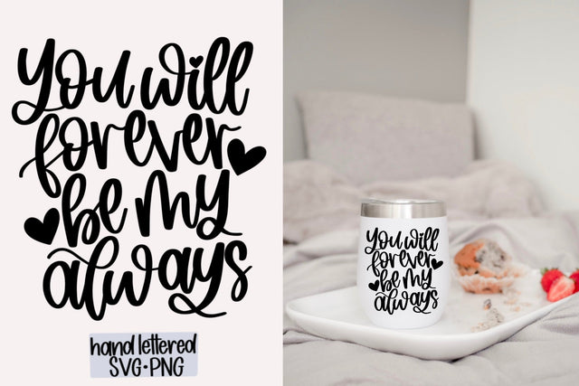 You will forever be my always svg, Hand lettered SVG SVG AnitaAlyiaLettering 