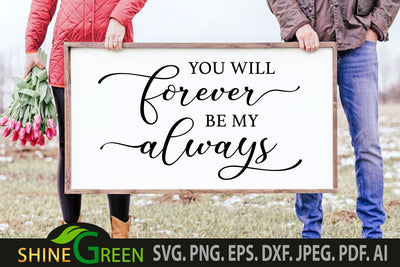 You will Forever be My Always SVG Home Farmhouse Sign SVG Shine Green Art 