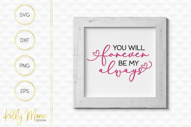 You Will Forever Be My Always SVG Kelly Maree Design 