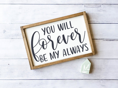 You Will Forever Be My Always SVG | Love SVG | Farmhouse Sign Design SVG LilleJuniper 