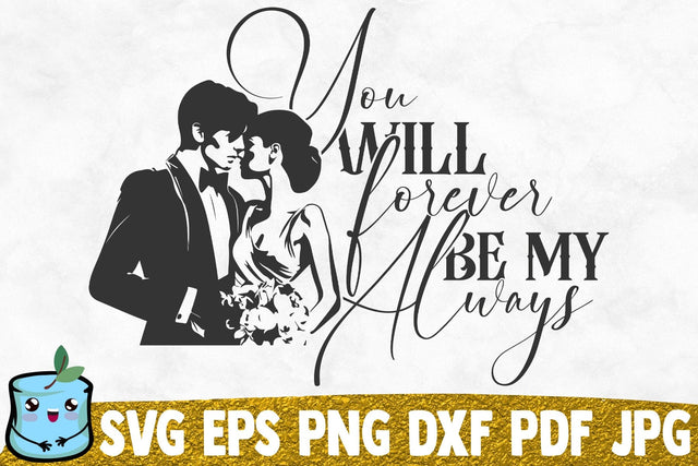 You Will Forever Be My Always SVG MintyMarshmallows 