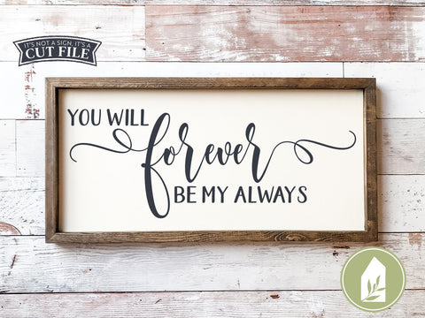 You Will Forever Be My Always SVG | Rustic Sign SVG | Farmhouse Decor SVG LilleJuniper 