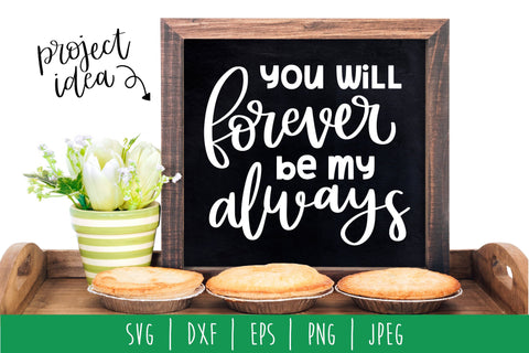 You Will Forever Be My Always SVG SavoringSurprises 