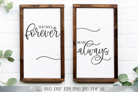 You Will Forever Be My Always SVG Set | Modern Farmhouse Sign SVG's | Valentine's SVG | dxf and more! | Printable SVG Diva Watts Designs 