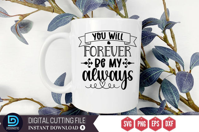 You will forever be my always SVG SVG DESIGNISTIC 