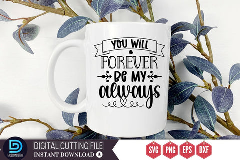 You will forever be my always SVG SVG DESIGNISTIC 