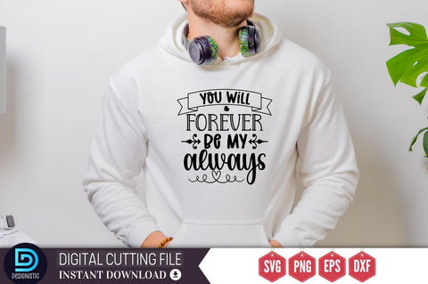You will forever be my always SVG SVG DESIGNISTIC 