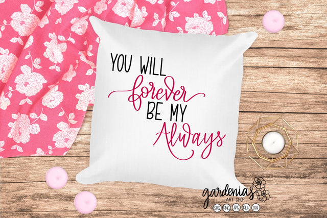 You Will Forever Be My Always SVG SVG Gardenias Art Shop 