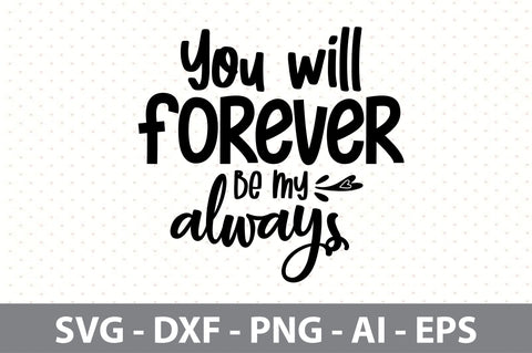 You will forever be my always svg SVG orpitasn 