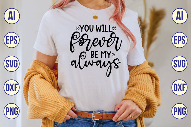 You Will Forever Be My Always svg SVG shah alam 