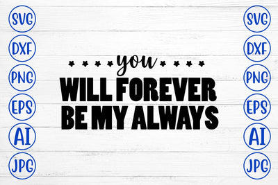 You Will Forever Be My Always SVG SVG Syaman 