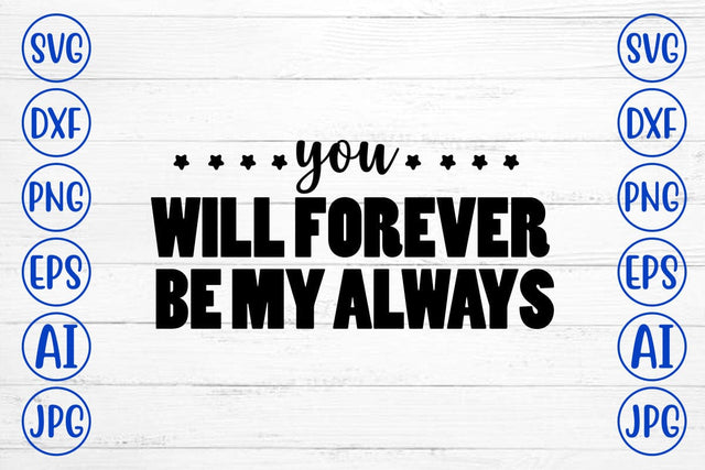 You Will Forever Be My Always SVG SVG Syaman 