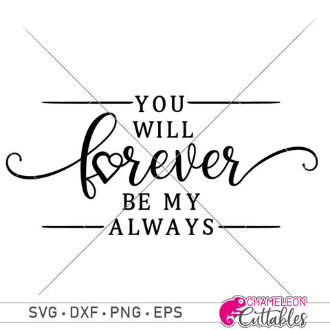 You will forever be my always - Valentine's Day - Valentines SVG SVG Chameleon Cuttables 